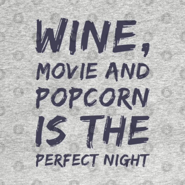 Wine Movie and Popcorn is the perfect night by BoogieCreates